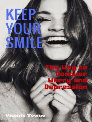 cover image of Keep Your Smile  the Way to Conquer Worry and Depression